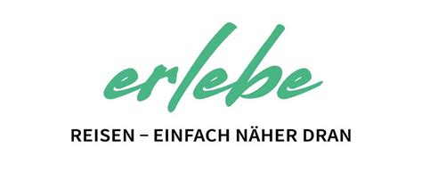 erlebe: Reisen – einfach näher dran Ihr Reiseveranstalter